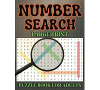 Number Search Puzzle Book for Adults and Seniors: 100 Large Print Puzzles with Solutions Included | 2800 Number Sequences to Find