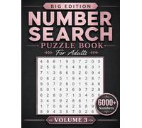Number Search Puzzle Book For Adults: Big Edition Number Search Brain Games With 6000+ Hidden Numbers Large Print Activities For Adults