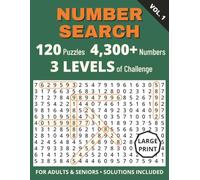 Number Search Puzzle Book for Adults & Seniors: 120 Large-Print Puzzles with 4,300+ Numbers to Find, 3 Levels of Difficulty, with Solutions