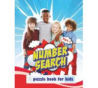 Number Search puzzle book for kids Part 1: What a fun, easy and relaxing way to spend time with family friends or by yourself. (Puzzles for Adults, Teens and Kids)