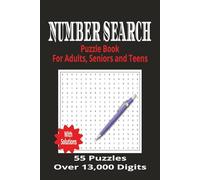 Number Search Puzzle Book: Number Searches Puzzle Book For Adults, Seniors and Teens with 55 Puzzles and over 13,000 Digits | 6x9 inches, 110 pages, ... …Gift for Vacations, Holidays and Free Times.