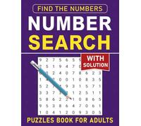 Number Search Puzzles Book For Adults with Solution: A Fun and Relaxing Collection with Large Print for Easy Reading