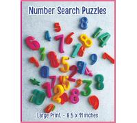 Number Search Puzzles: Large Print 8.5 x 11 inches: Dive into hours of relaxing fun with engaging number hunts designed to keep your brain active ... for stress-free solving. (All Things Numbers)