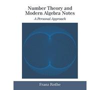 Number Theory and Modern Algebra Notes: A Personal Approach