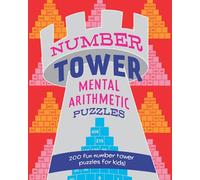 Number Tower Mental Arithmetic Puzzles: 200 fun number tower puzzles for kids!