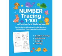 Number Tracing 1-100 For Preschool and Kindergarten: Fun Handwriting Practice With Big Numbers, Dotted Lines, Coloring and Math Activities
