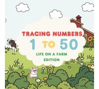 Number Tracing Book Life on a Farm Edition 1 to 50: Number Practice Workbook with Colouring Pages To Learn The Numbers From 0 To 50 For Preschoolers & Kindergarten Kids Ages 3-6.