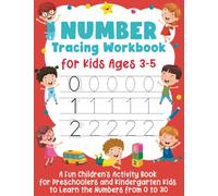 Number Tracing Workbook for Kids Ages 3-5: A Fun Children's Activity Book for Preschoolers and Kindergarten Kids to Learn the Numbers from 0 to 30