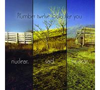 The Number Twelve Looks Like You - Nuclear. Sad. Nuclear.