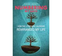 Numbering My Days: How the Liturgical Calendar Rearranged My Life