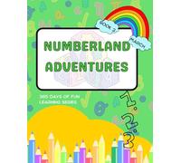 NUMBERLAND ADVENTURES: 365 DAYS OF FUN LEARNING BOOK SERIES