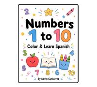 Numbers 1 to 10: Color & Learn Spanish: English Number Words with Spanish Translation and Pronunciation Practice