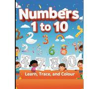 NUMBERS 1 to 10: Learn Trace and Colour