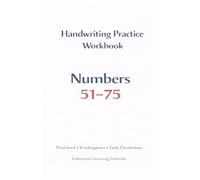 Numbers 51-75 Handwriting Practice Workbook: Trace, Write, and Master Number Formation (Oakmont Early Writing Curriculum)