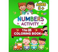 Numbers Activity 1-25 Coloring Book: Count & Color Numbers of Little Learners