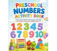 Numbers Activity Book for Toddlers Ages 3-5: Trace Numbers, Count, Match, Compare and Learn Early Math Through Fun Preschool Activities