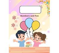 Numbers and Fun: A Math Workbook for Kids Ages 4-7 | Count, Add and Learn with 45 Fun Activity Pages