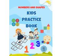 Numbers and Shapes Kids Practice Book: Learn to Count, Trace, and Identify Shapes - Activity Workbook for Preschool and Kindergarten Kids Ages 3-6 (Kids Practice Series)