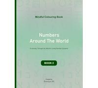 Numbers Around The World: A Journey Through the World’s Living Number Systems (Mindful Colouring Through Numbers Series)