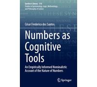 Numbers as Cognitive Tools: An Empirically Informed Nominalistic Account of the Nature of Numbers (Synthese Library, 510)