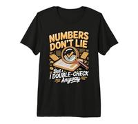 Numbers Don't Lie but I Double-Check Anyway Accountant Premium T-Shirt