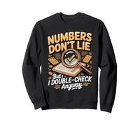 Numbers Don't Lie but I Double-Check Anyway Accountant Sweatshirt