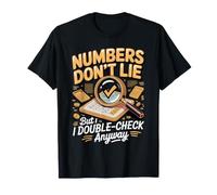 Numbers Don't Lie but I Double-Check Anyway Accountant T-Shirt