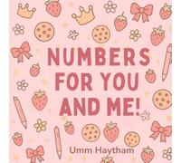 Numbers for You and Me: Basic Concepts for Little Muslims (0-4 years old) Girl Version (Basic Concepts Series)