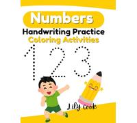 NUMBERS HANDWRITING PRACTICE COLORING ACTIVITIES: A Playful Guide to Counting, Tracing, and Recognizing Numbers