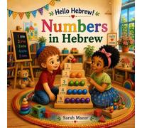 Numbers in Hebrew: A Fun Introduction to Hebrew Numbers for English-Speaking Children Ages 3-7: 2 (Hello Hebrew!)