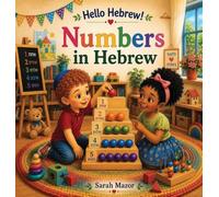 Numbers in Hebrew: A Fun Introduction to Hebrew Numbers for English-Speaking Children Ages 3-7: 2 (Hello Hebrew!)