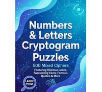 Numbers & Letters Cryptogram Puzzles: 500 Mixed Ciphers for Adults featuring Hilarious Jokes, Fascinating Facts & Famous Quotes | Large Print Edition