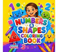 Numbers & Shapes Coloring Book for Kids Ages 2-5: A Fun Preschool Activity Book to Learn Counting, Shapes, and Early Math Through Cute, Easy Coloring Pages