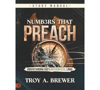 Numbers That Preach Study Manual: Understanding God's Mathematical Lingo