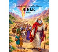 Numbers: The Journey Through the Wilderness (Illustrated Bible Stories)
