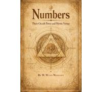 Numbers, Their Occult Power and Mystic