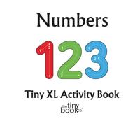 Numbers Tiny XL Activity Book: A fun collection of 50 simple number activities created especially for early learners. Early learners can practice ... counting, and early math skills - No AI