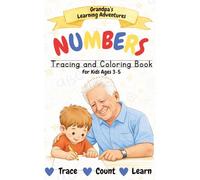 Numbers Tracing and Coloring Book for Kids Ages 3-5: Grandpa’s Learning Adventures: Counting to 20, Number Writing, and Early Math Skills