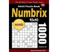 Numbrix Adult Puzzle Book: 1000 Hard (10x10) Numbricks Puzzles (The Big Books of Logic Puzzles Series)