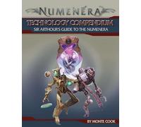 Numenera: Technology Compendium - Sir Arthour’s Guide to the Numenera