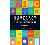 Numeracy and Clinical Calculations for Nurses