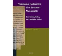 Numerals in Early Greek New Testament Manuscripts: Text-Critical, Scribal, and Theological Studies: 53 (New Testament Tools, Studies and Documents)