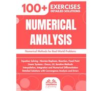 Numerical Analysis: 100+ Exercises with Methods, Algorithms and Detailed Solutions