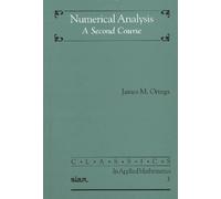 Numerical Analysis: A Second Course (Classics in Applied Mathematics): 3 (Classics in Applied Mathematics, Series Number 3)