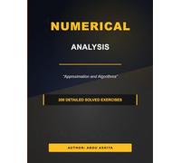 Numerical Analysis: Approximation and Algorithms - 200 progressive solved exercises