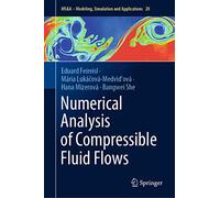 Numerical Analysis of Compressible Fluid Flows: 20 (MS&A, 20)