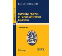Numerical Analysis of Partial Differential Equations: Lectures given at a Summer School of the Centro Internazionale Matematico Estivo (C.I.M.E.) held ... 3-11, 1967: 44 (C.I.M.E. Summer Schools, 44)