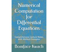 Numerical Computation for Differential Equations: Comprehensive Lecture Notes with Worked Examples