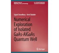 Numerical Exploration of Isolated GaAs-AlGaAs Quantum Well (Synthesis Lectures on Engineering, Science, and Technology)