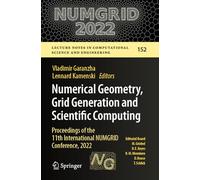 Numerical Geometry, Grid Generation and Scientific Computing: Proceedings of the 11th International NUMGRID Conference, 2022 (Lecture Notes in Computational Science and Engineering, 152)